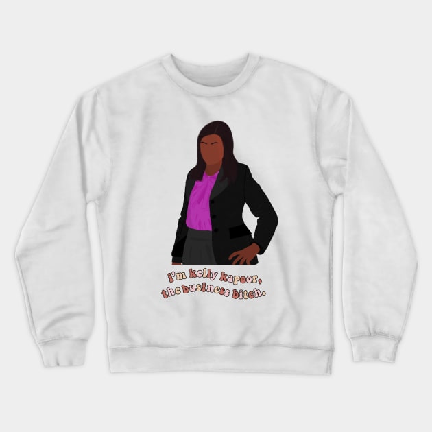 Kelly Kapoor I'm Kelly Kapoor The Business B Meme Fan Art Crewneck Sweatshirt by senaeksi